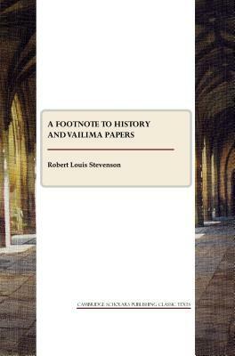 A Footnote to History and Vailima Papers by Robert Louis Stevenson