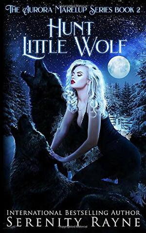 Hunt Little Wolf: The Aurora Marelup Series by Serenity Rayne