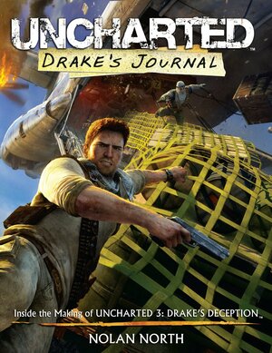 Uncharted: Drake's Journal - Inside the Making of Uncharted 3: Drake's Deception by Nolan North