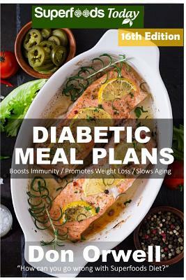 Diabetic Meal Plans: Diabetes Type-2 Quick & Easy Gluten Free Low Cholesterol Whole Foods Diabetic Recipes full of Antioxidants & Phytochem by Don Orwell