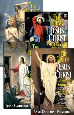 The Life of Jesus Christ and Biblical Revelations (4 Volume Set): From the Visions of Ven. Anne Catherine Emmerich by Emmerich, Anne Catherine Emmerich, Catherine Emmerich