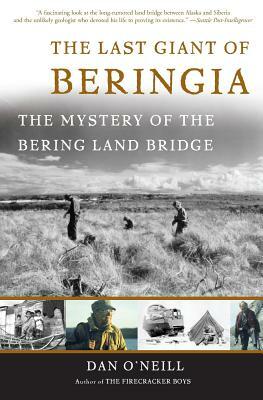 The Last Giant of Beringia: The Mystery of the Bering Land Bridge by Dan O'Neill