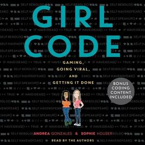 Girl Code by Andrea Gonzales, Sophie Houser