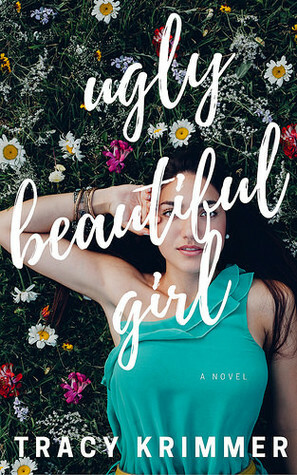 Ugly Beautiful Girl by Tracy Krimmer