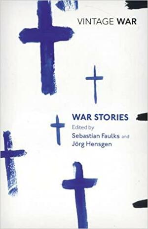 War Stories by Sebastian Faulks, Jörg Hensgen