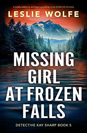 Missing Girl at Frozen Falls by Leslie Wolfe
