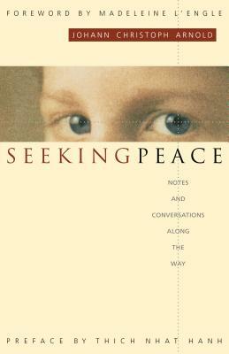 Seeking Peace: Notes and Conversations Along the Way by Johann Christoph Arnold