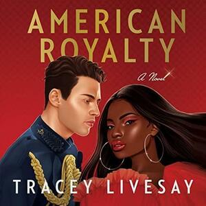 American Royalty: A Novel by Tracey Livesay