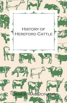 History of Hereford Cattle by James MacDonald