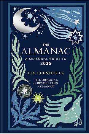 The Almanac: A Seasonal Guide to 2025 by Lia Leendertz