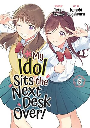 My Idol Sits The Next Desk Over! 5 by Tetsu Tsutsui