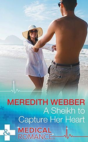 A Sheikh to Capture Her Heart by Meredith Webber