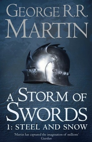 A Storm of Swords 1: Steel and Snow by George R.R. Martin