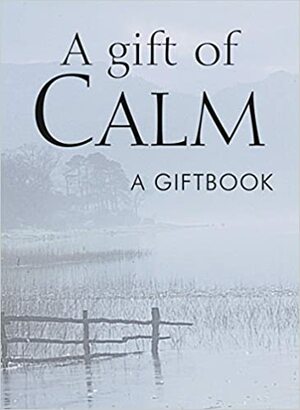 A Gift Of Calm by Helen Exley