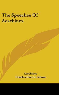 The Speeches of Aeschines by Aeschines (Orator)