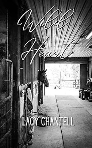 Wild Heart : A Cowboy Western Romance by Lacy Chantell, Lacy Chantell