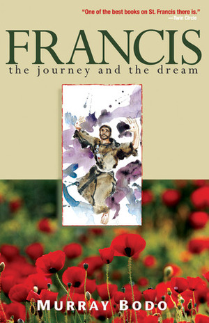 Francis: The Journey and the Dream by Murray Bodo