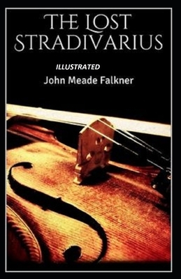 The Lost Stradivarius Illustrated by John Meade Falkner