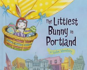 The Littlest Bunny in Portland: An Easter Adventure by Lily Jacobs