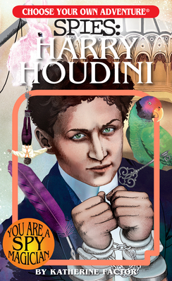 Choose Your Own Adventure Spies: Harry Houdini by Katherine Factor