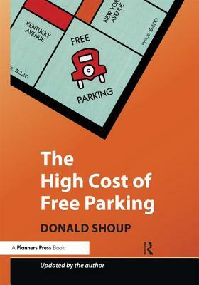 The High Cost of Free Parking: Updated Edition by Donald Shoup