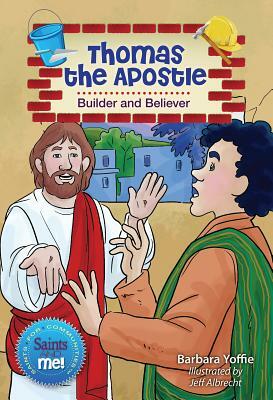 Thomas the Apostle: Builder and Believer by Barbara Yoffie