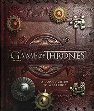 Game of Thrones: A Pop-Up Guide to Westeros by Matthew Reinhart, Michael Komarck