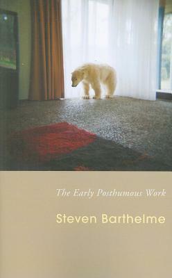 The Early Posthumous Work by Steven Barthelme