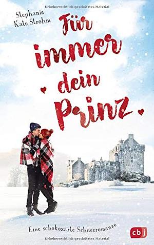 Für immer dein Prinz by Stephanie Kate Strohm