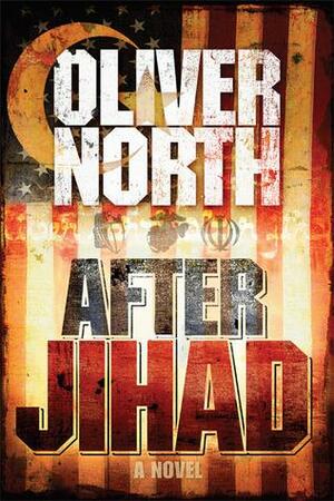 After Jihad by Oliver North