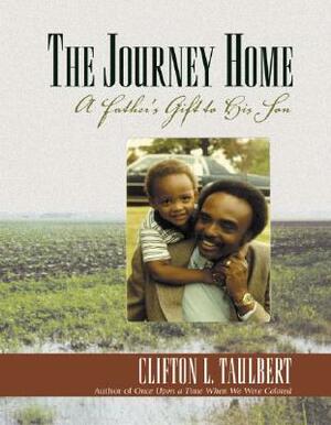 The Journey Home: A Father's Gift to His Son by Clifton Taulbert