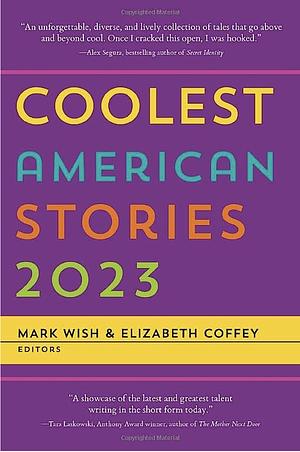 Coolest American Stories 2023 by Elizabeth Coffey, Nancy J. Fagan, Mark Wish, Mark Wish