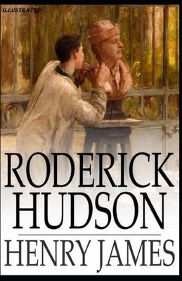 Roderick Hudson Illustrated by Henry James