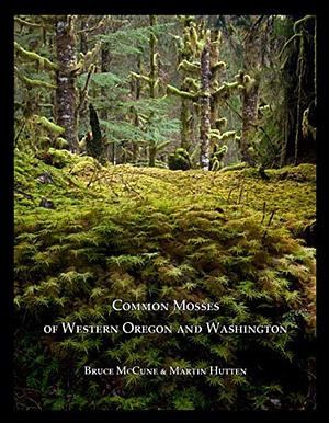 Common Mosses of Western Oregon and Washington by Bruce McCune, Martin Hutten