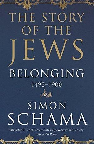 Story Of The Jews Belonging by Simon Schama, Simon Schama