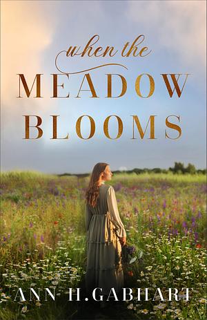 When the Meadow Blooms by Ann H. Gabhart