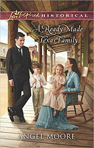 A Ready-Made Texas Family by Angel Moore