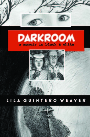 Darkroom: A Memoir in Black and White by Lila Quintero Weaver