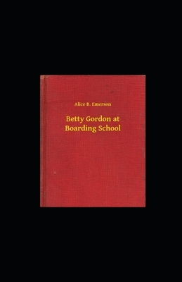 Betty Gordon at Boarding School illustrated by Alice B. Emerson