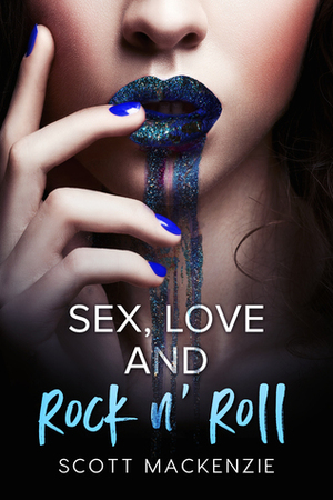Sex, Love and Rock n' Roll by Scott MacKenzie