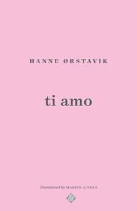 Ti Amo by Hanne Ørstavik