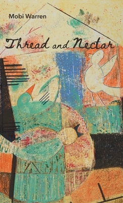 Thread and Nectar by Mobi Warren