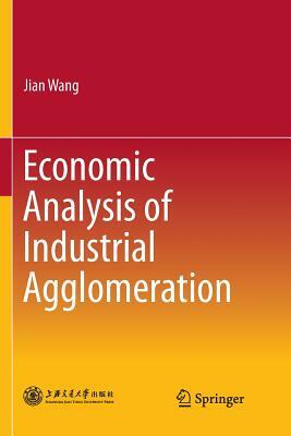 Economic Analysis of Industrial Agglomeration by Jian Wang