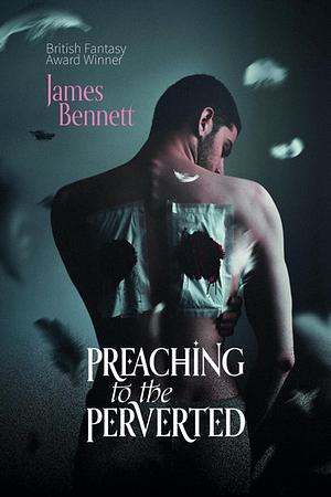 Preaching to the Perverted by James Bennett