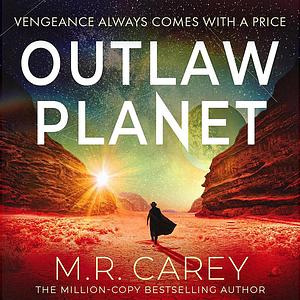 Outlaw Planet by M.R. Carey