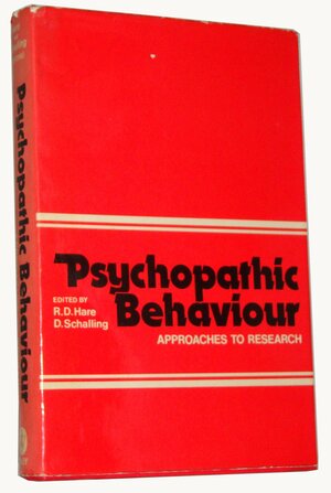 Psychopathic Behaviour: Approaches to Research by Robert D. Hare