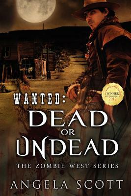 Wanted: Dead or Undead by Angela Scott