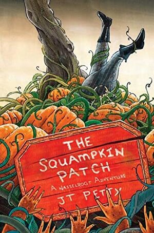 The Squampkin Patch: A Nasselrogt Adventure by J.T. Petty