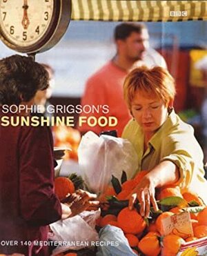 Sophie Grigson's Sunshine Food by Sophie Grigson
