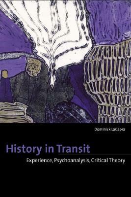 History in Transit: Experience, Identity, Critical Theory by Dominick LaCapra